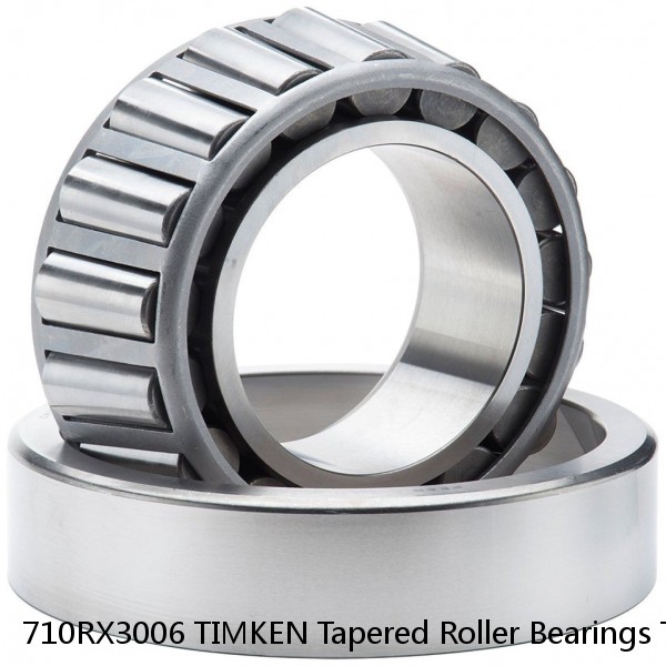 710RX3006 TIMKEN Tapered Roller Bearings Tapered Single Metric